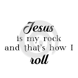 Easter Special Quote, Jesus is my rock and that`s how I roll