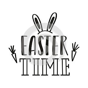 Easter time. Hand lettering with doodle carrots and bunny ears. Handwritten phrase for gretteng cards. Black and white
