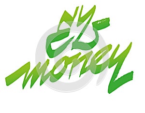 Easy money motto.Vector lettering.