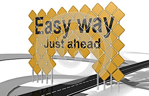 Easy way just ahead word on giant yellow road signs