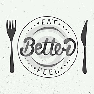 Eat better, feel better on vintage background, eps 10