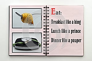 Eat breakfast like a king, lunch like a pince, dinner like a pauper. Inspirational and motivational quote.