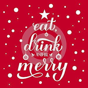 Eat Drink and be Merry calligraphy hand lettering. Funny Christmas quote typography poster. Vector template for greeting