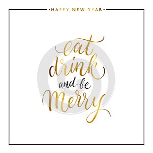 Eat, drink and be Merry gold text