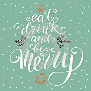 Eat drink and be merry, hand written lettering