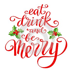 Eat drink and be Merry, hand written lettering, vintage Christmas and new year background. Vector poster