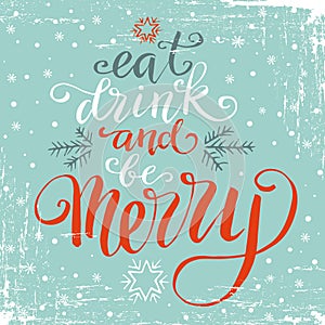 Eat drink and be Merry, hand written lettering, vintage Christmas and new year doodle element. Vector illustration