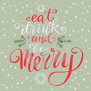 Eat drink and be Merry, hand written lettering, vintage Christmas and new year doodle vector element