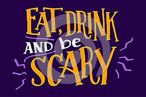 Eat, Drink And be Scary. Halloween Party Vector Illustration