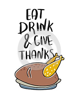 Eat, drink and give thanks . Hand drawn vector illustration. Autumn color poster. Good for scrap booking, posters, greeting cards,