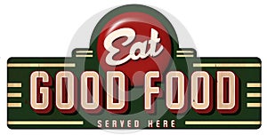 Eat Good Food Vintage Sign Metal Served Here