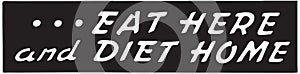 Eat Here And Diet Home