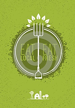 Eat Local, Eat Fresh Healthy Food Eco Farm Vector Concept on Rusty Background.