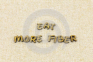 Eat more fiber diet healthy food vegan typography word