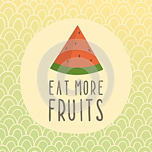 Eat more fruits card with piece of watermelon