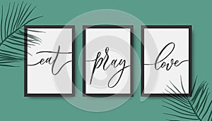 Eat pray love - calligraphy posters in frame with palm leaves shadow