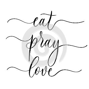 Eat pray love - hand drawn calligraphy inscription