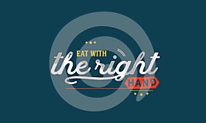 Eat with the right hand