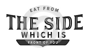 Eat from the side which is front of you