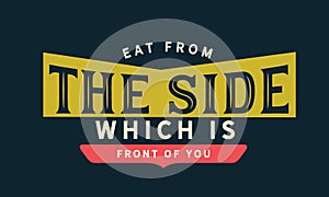 Eat from the side which is front of you