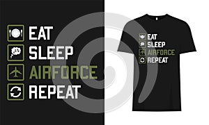 Eat, Sleep, Air Force, Repeat, Typography Science vector base T-Shirt Design