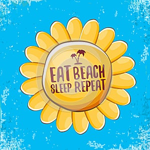 Eat sleep beach repeat vector concept illustration or summer poster. vector funky cartoon sun label with funny slogan
