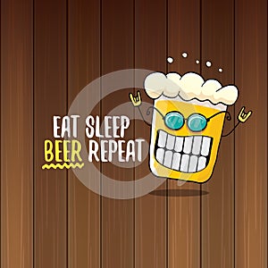 Eat sleep beer repeat vector concept illustration or summer poster. vector funky beer character with funny slogan for