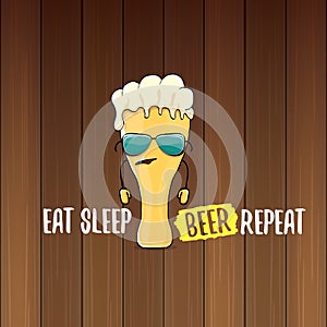 Eat sleep beer repeat vector concept illustration or summer poster. vector funky beer character with funny slogan for