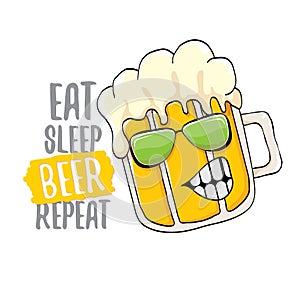 Eat sleep beer repeat vector concept illustration or summer poster. vector funky beer character with funny slogan for