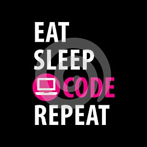 Eat, Sleep, Code, Repeat
