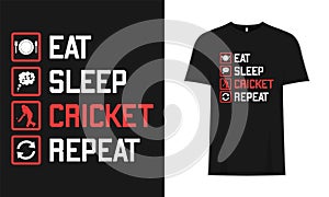 Eat, Sleep, Cricket, Repeat, Typography Sports vector base T-Shirt Design