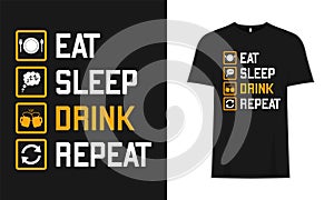 Eat, Sleep, Drink, Repeat, Typography Musical vector base T-Shirt Design photo