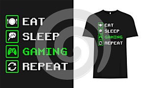 Eat, Sleep, Gaming, Repeat, Typography Sports vector base T-Shirt Design.