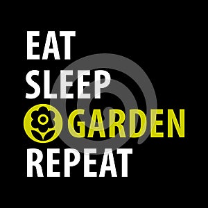 Eat, Sleep, Garden, Repeat