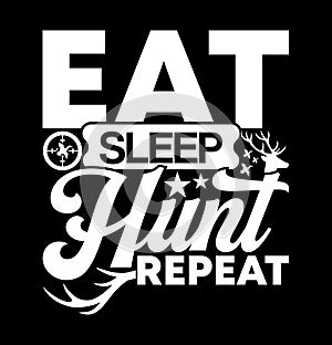 Eat Sleep Hunt Repeat, Deer Hunting Animal Body Part Hunter Silhouette Graphic T shirt Design