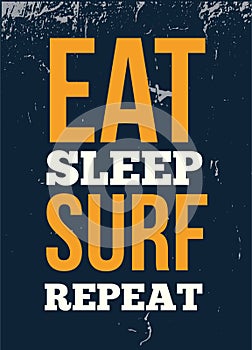 Eat Sleep Surf Repeat typography poster design for wall. Tshirt graphic design.