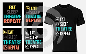 Eat Sleep Theatre Repeat Actor Drama Gift T-shirt