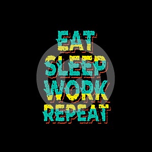 Eat sleep work repeat typography