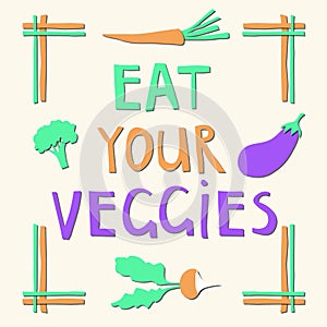 `Eat your veggies` cut out vector lettering. Motivational quote with cut out vegetables: eggplant, carrot, broccoli and radish.