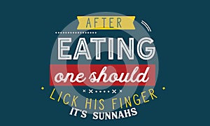 After eating one should lick his finger, it`s sunnahs