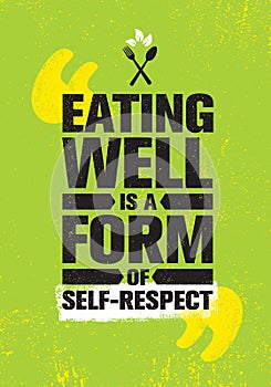 Eating Well Is A Form Of Self-respect. Healthy Lose Weight Lifestyle Nutrition Motivation Quote. Inspiring Vitality