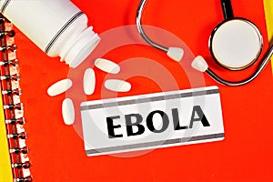 Ebola-text inscription in the form on the medical folder. Hemorrhagic fever is an acute viral disease.