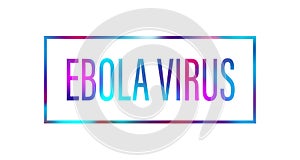 Ebola Virus color text Vector Illustration on white background