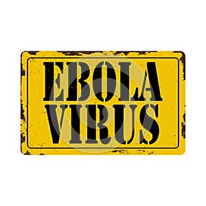 EBOLA VIRUS vintage rusty metal sign on a white background, vector illustration