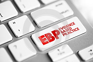 EBP Evidence-based practice - idea that occupational practices ought to be based on scientific evidence, text button on keyboard