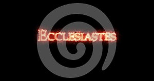 Ecclesiastes written with fire. Loop