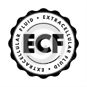 ECF Extracellular fluid - body fluid that is not contained in cells, acronym text concept stamp