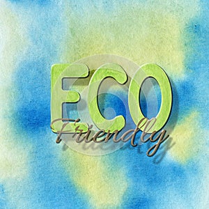 ECO friendly Green sign lettering icon on watercolor Earth background. Hand drawn Ecological design. Recycled eco zero