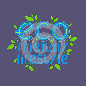 Eco friendly lifestyle - vector lettering