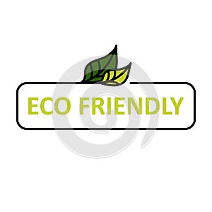 Eco friendly sticker, label, badge. Ecology icon. Stamp template for organic products with green leaves. Vector illustration